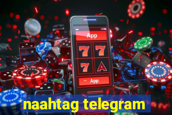 naahtag telegram